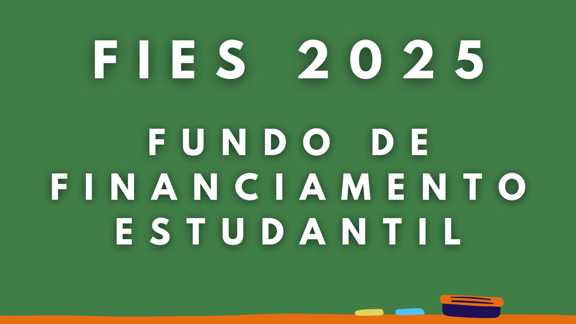 FIES 2025 – Fique por dentro do programa do governo